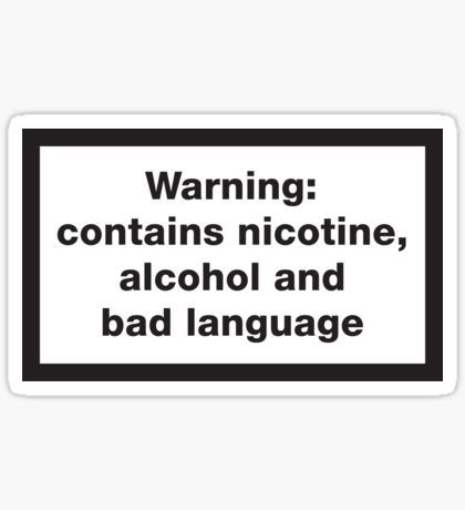 warning sign with the words,'warning contains alcohol and bad language'sticker