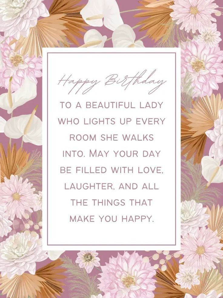 a birthday card with pink flowers and leaves on the bottom, says happy birthday to a beautiful lady who lights up every room she walks into