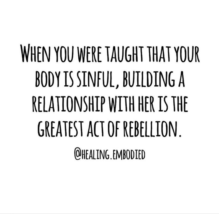 a quote that reads, when you were taught that your body is sinful, building a