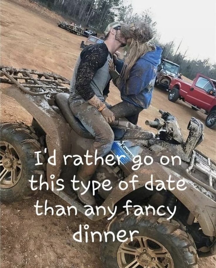 two people riding on an atv in the dirt with a red truck behind them and text that reads, i'd rather go on this type of date than any fancy dinner