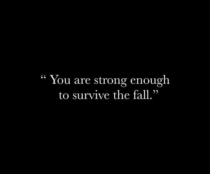 a black and white photo with the words you are strong enough to survive the fall