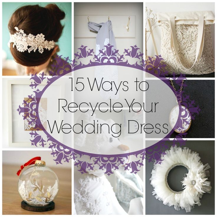 there are pictures of wedding dresses and accessories in this collage with the words, 15 ways to recycle your wedding dress