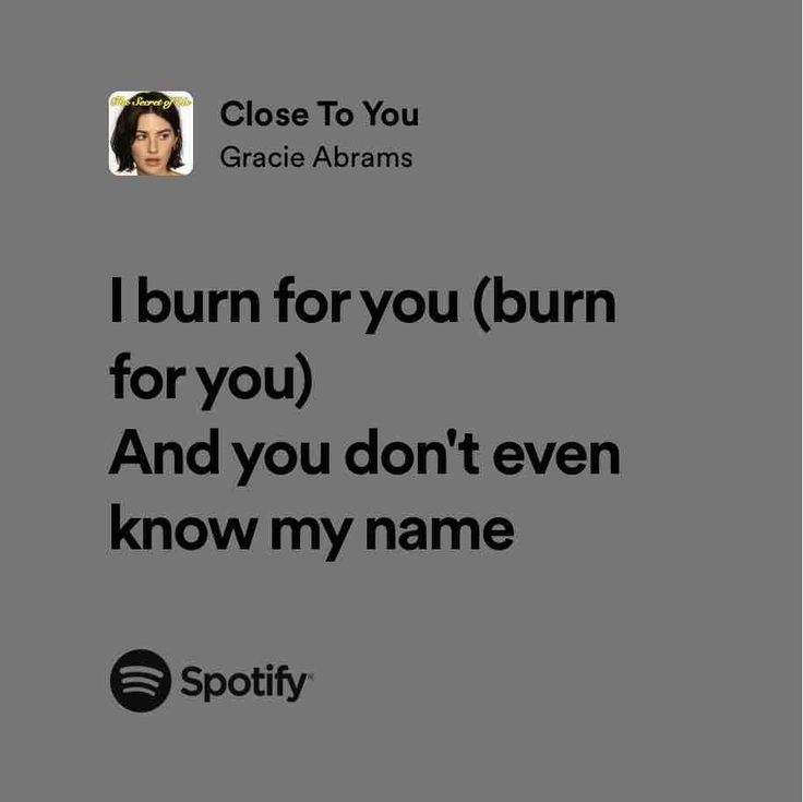 an image of a text message that reads, i burn for you burn for you and you don't even know my name