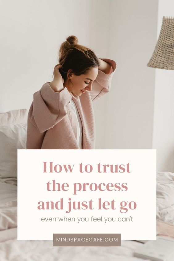 a woman sitting on her bed with the text how to trust the process and just let go even when you feel you can't