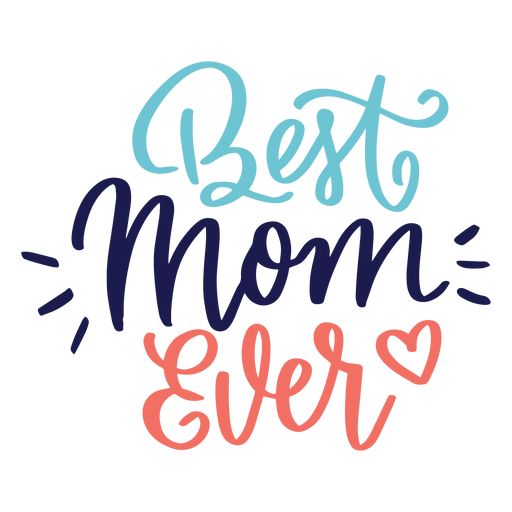 the words best mom ever written in blue, pink and orange ink on a white background