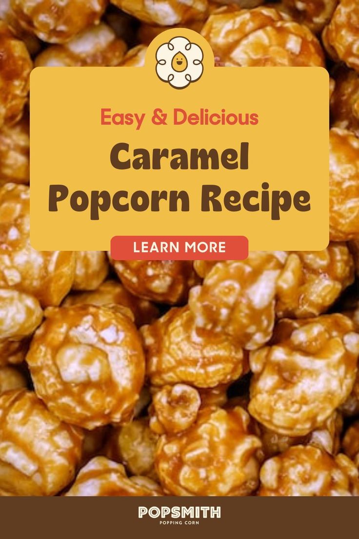 caramel popcorn recipe with text overlay that reads easy and delicious caramel popcorn recipe learn more