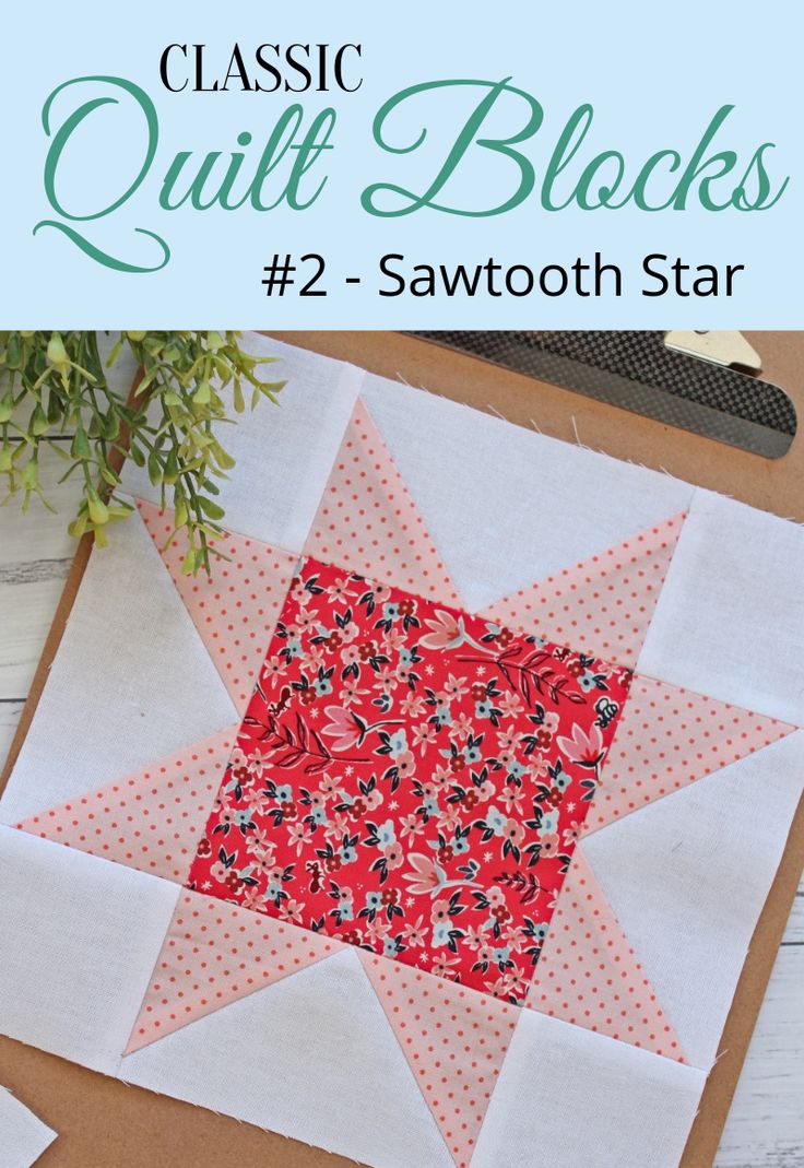 a quilt block with the words classic quilt blocks 2 - sawtooth star on it