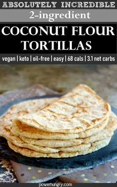 coconut flour tortillas stacked on top of each other with text overlay that reads, absolutely incredible 2 ingredient coconut flour tortills