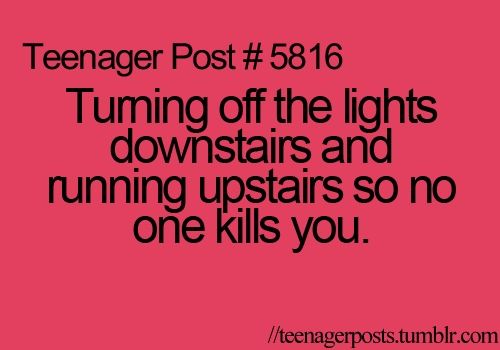 a pink background with the words teenage post 5816 turning off the lights downstards and running upstairss so no one kills you