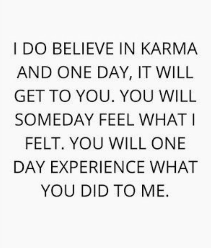 a quote that says i do believe in karma and one day it will get to you