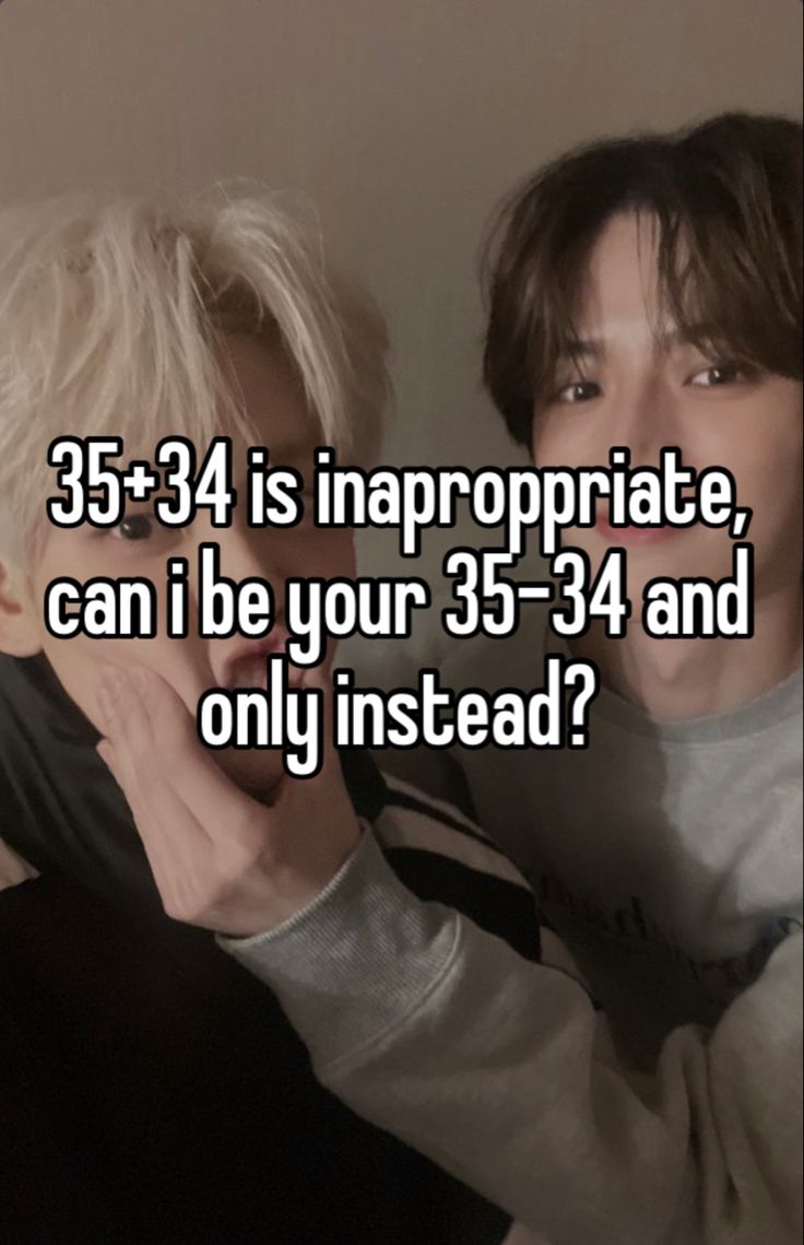 two people with the caption 35 - 34 is inappropriate, can i be your 33 - 34 and only instead?