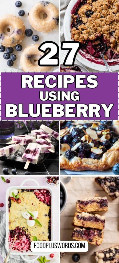 different blueberry desserts with the words 27 recipes using blueberries on top and below