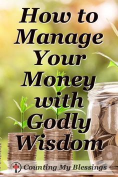 stacks of coins sitting on top of each other with the words how to manage your money with godly wisdom