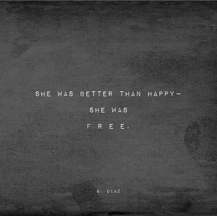 a black and white photo with the words she was better than happy - she was free