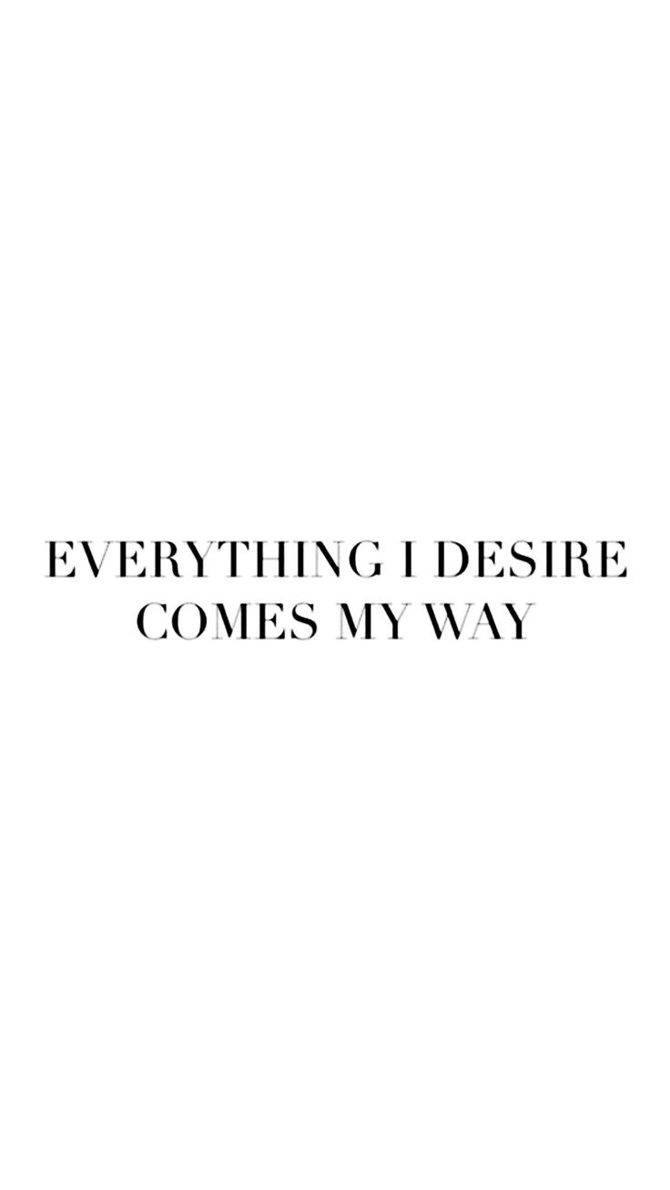 the words are written in black and white on a white background, which reads everything i desired comes my way