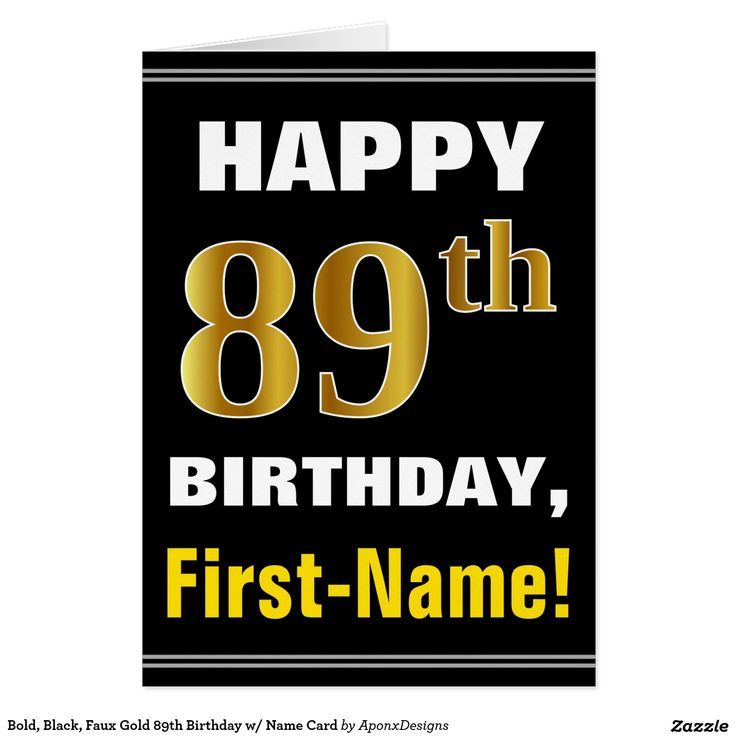 Bold, Black, Faux Gold 89th Birthday w/ Name Card Happy 89th Birthday Wishes, Happy 89th Birthday, 89th Birthday, Black Colour Background, Greeting Card Design, Name Cards, First Names, Birthday Wishes, Birthday Cards