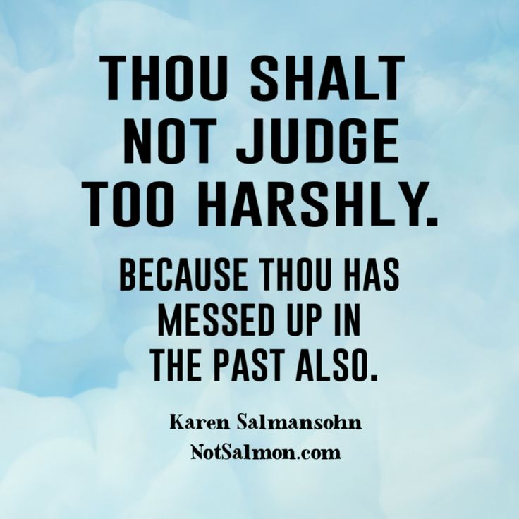 a quote from kaleen salmonon that says thou shall not judge too harshly