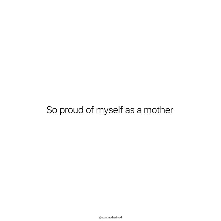 a white background with the words so proud of myself as a mother