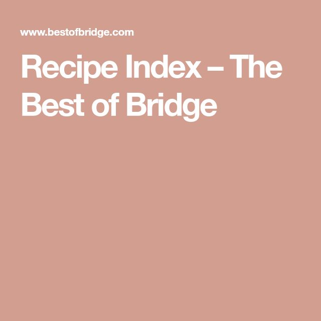 the recipe index - the best of bridge is shown in white on a pink background