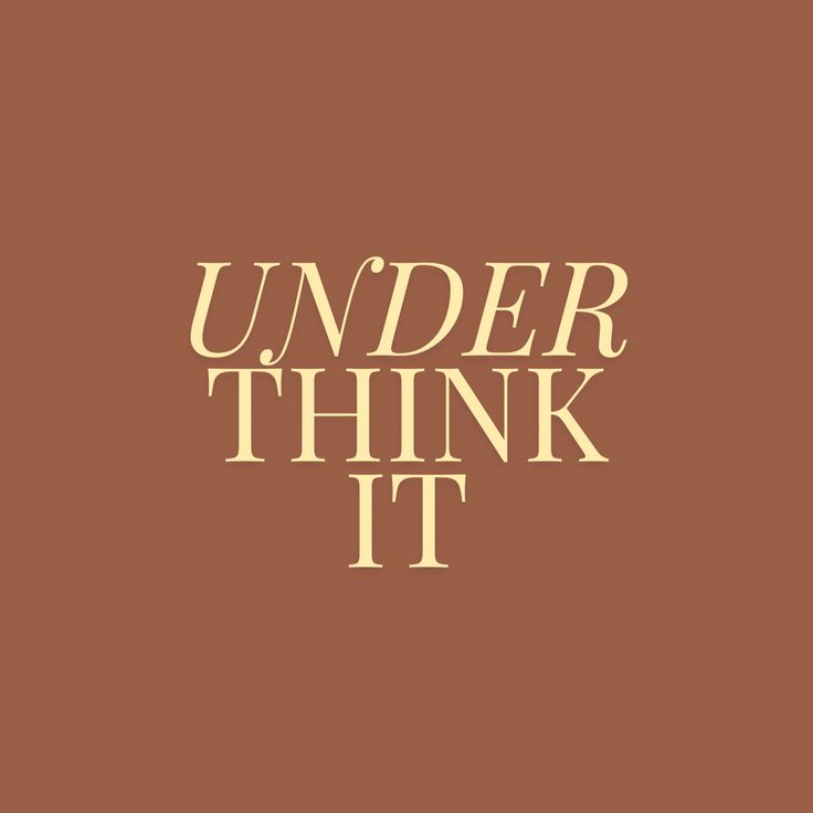 the words under think it on a brown background