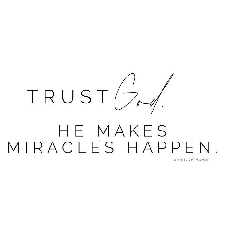 the words trust god he makes miracles happen