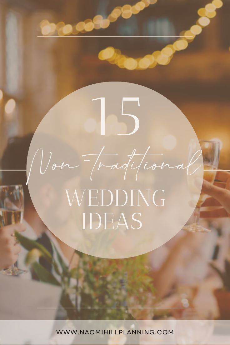 a group of people sitting at a table with wine glasses in front of them and the words 15 non - traditional wedding ideas