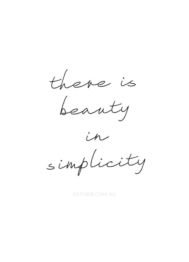 there is beauty in simplicity written on a white background with black ink