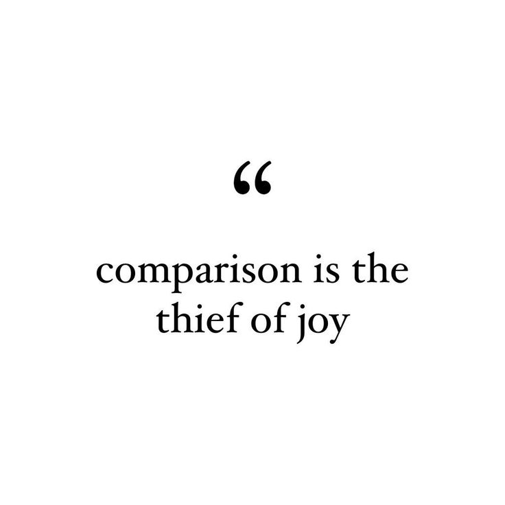 a quote that reads, comparison is the thief of joy