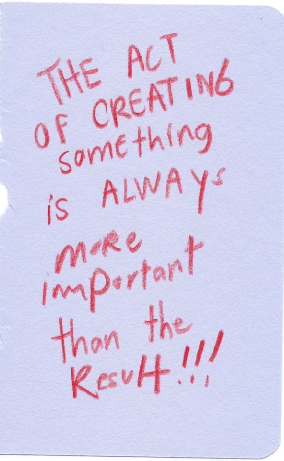 the act of creating something is always more important than the result written on a piece of paper