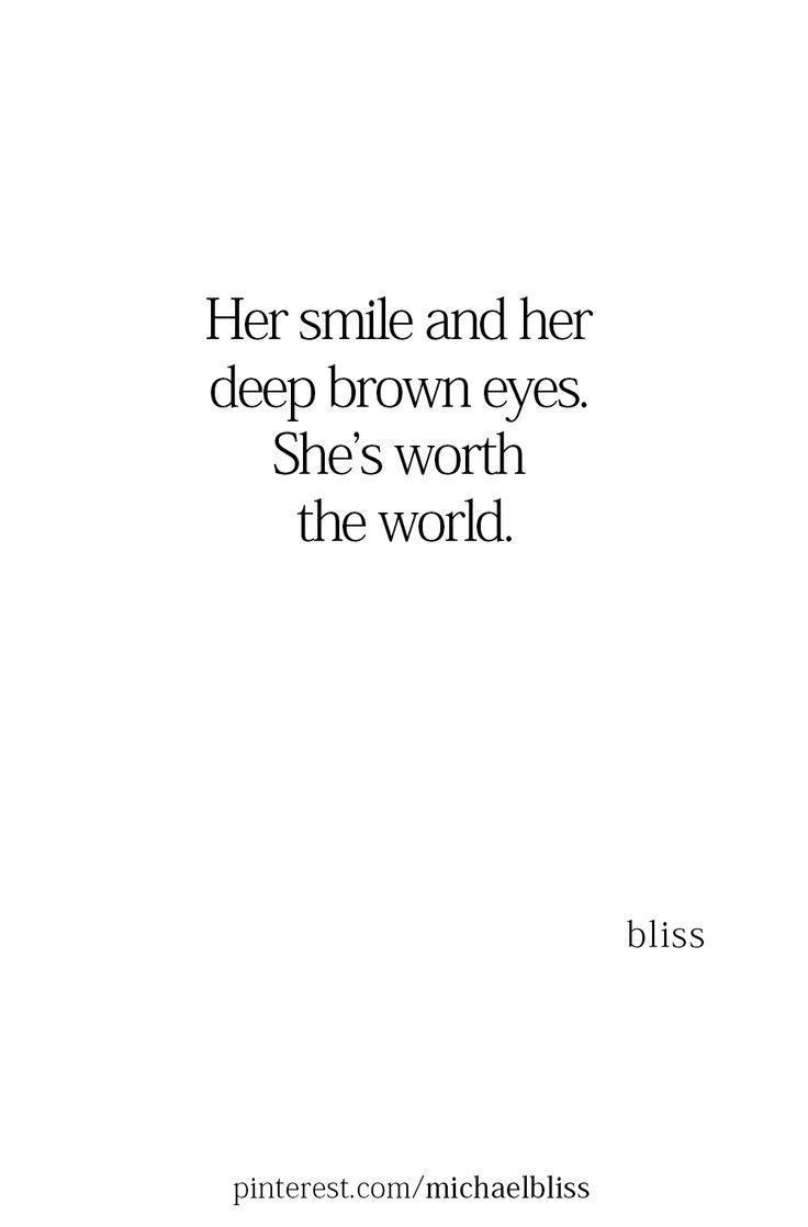 a quote that reads, her smile and her deep brown eyes she's worth the world