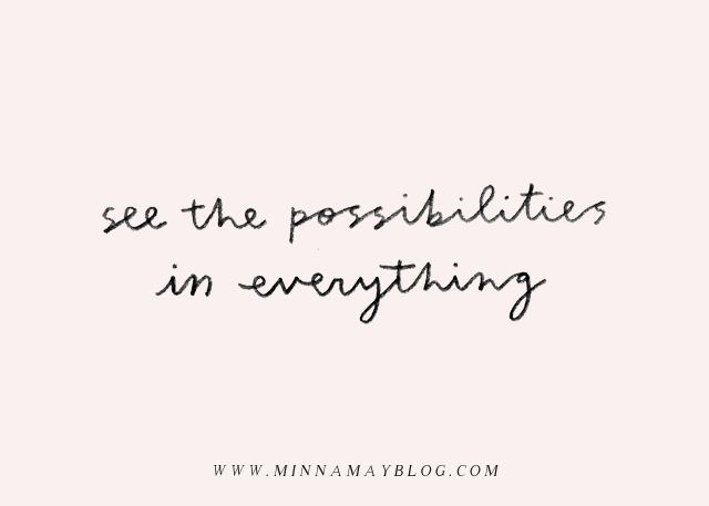 a quote that says see the possibilities in everything