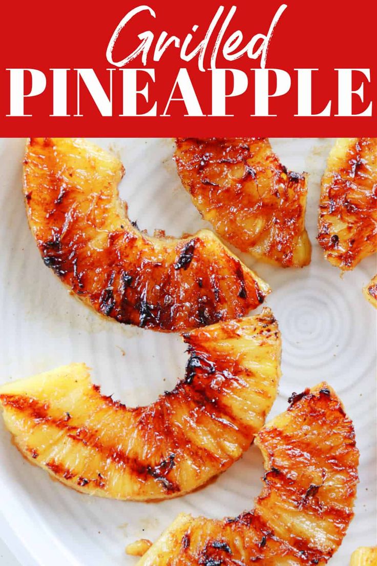 grilled pineapples on a white plate with text overlay that reads grilled pineapple