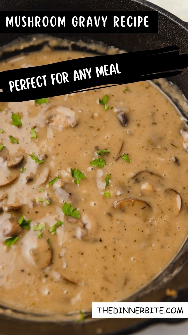 mushroom gravy recipe in a skillet with the words perfect for any meal