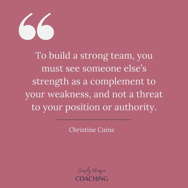 the quote to build a strong team, you must see someone else's strength as compliment