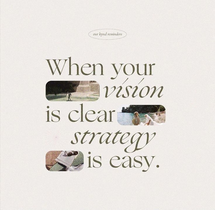 a poster with the words, when your vision is clear strategy is easy