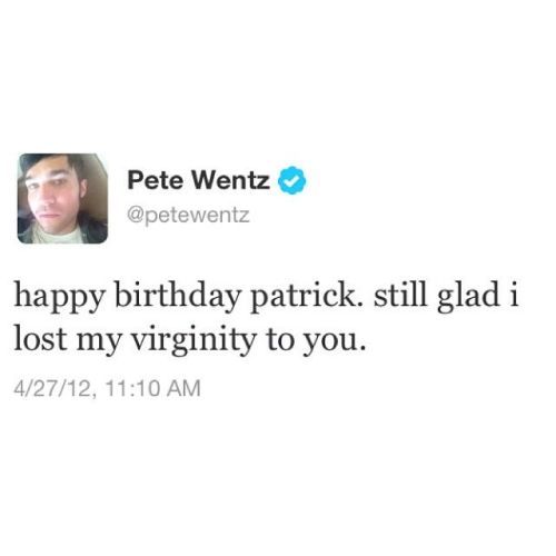 pete wentz tweets about his birthday patrick still glad i lost my vigility to you