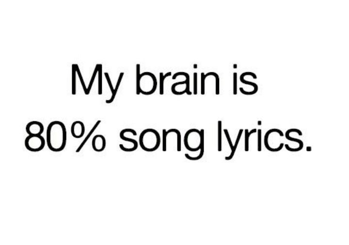 an image with the words my brain is 80 % song lyrics