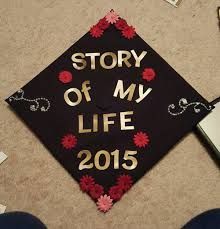 a graduation cap with the words story of my life written on it