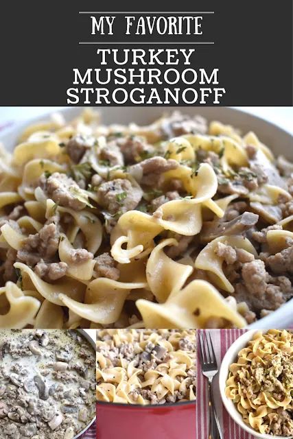 a collage of different types of pasta and meats with text overlay that reads, my favorite turkey mushroom stroganoniff