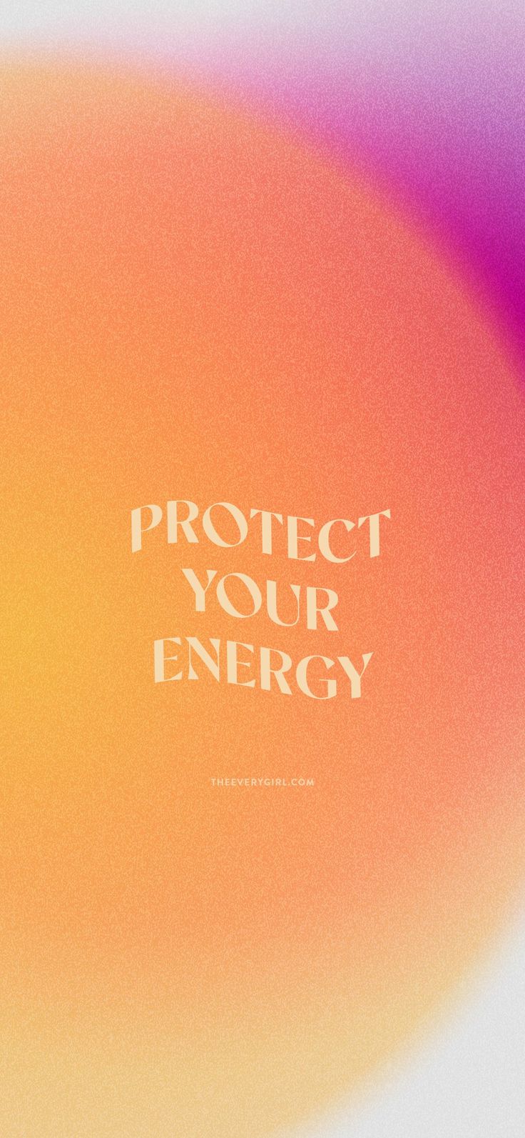 an orange, pink and yellow poster with the words protect your energy written in white