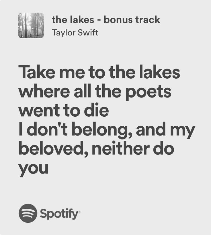 a quote from taylor swift that reads take me to the lakes where all the pots went to die i don't belong, and my beloved, nether do you