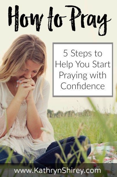 a woman sitting in the grass with her hands clasped to her face and text overlay that reads, how to pray 5 steps to help you start praying with confidence