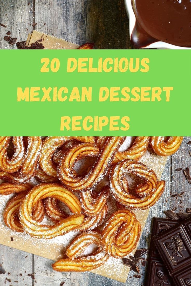 mexican desserts with text overlay that reads 20 delicious mexican dessert recipes