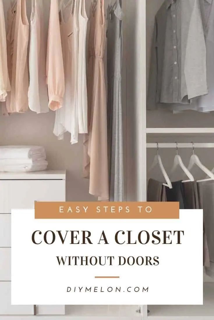 an open closet with clothes hanging from it and the title overlay reads easy steps to cover a closet without doors