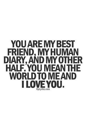 a quote that says you are my best friend, my human diary and my other half