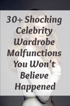 a woman with her hand on her chest and the words 30 + shocking celebrity wardrobe malfunctions you won't believe happened