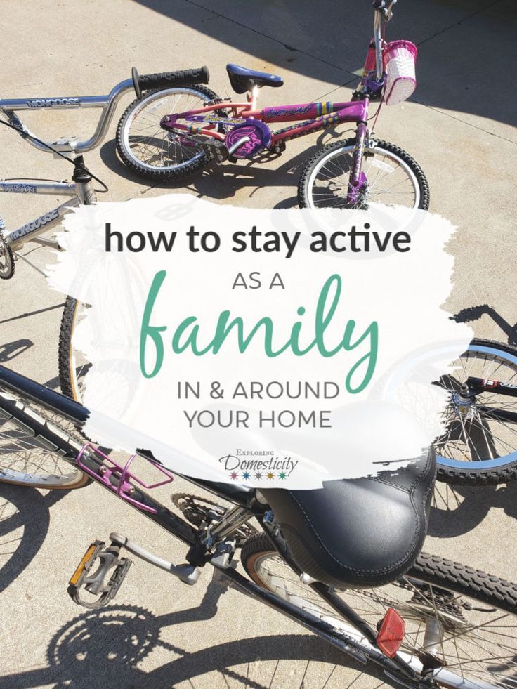 two bikes with the words how to stay active as a family in and around your home