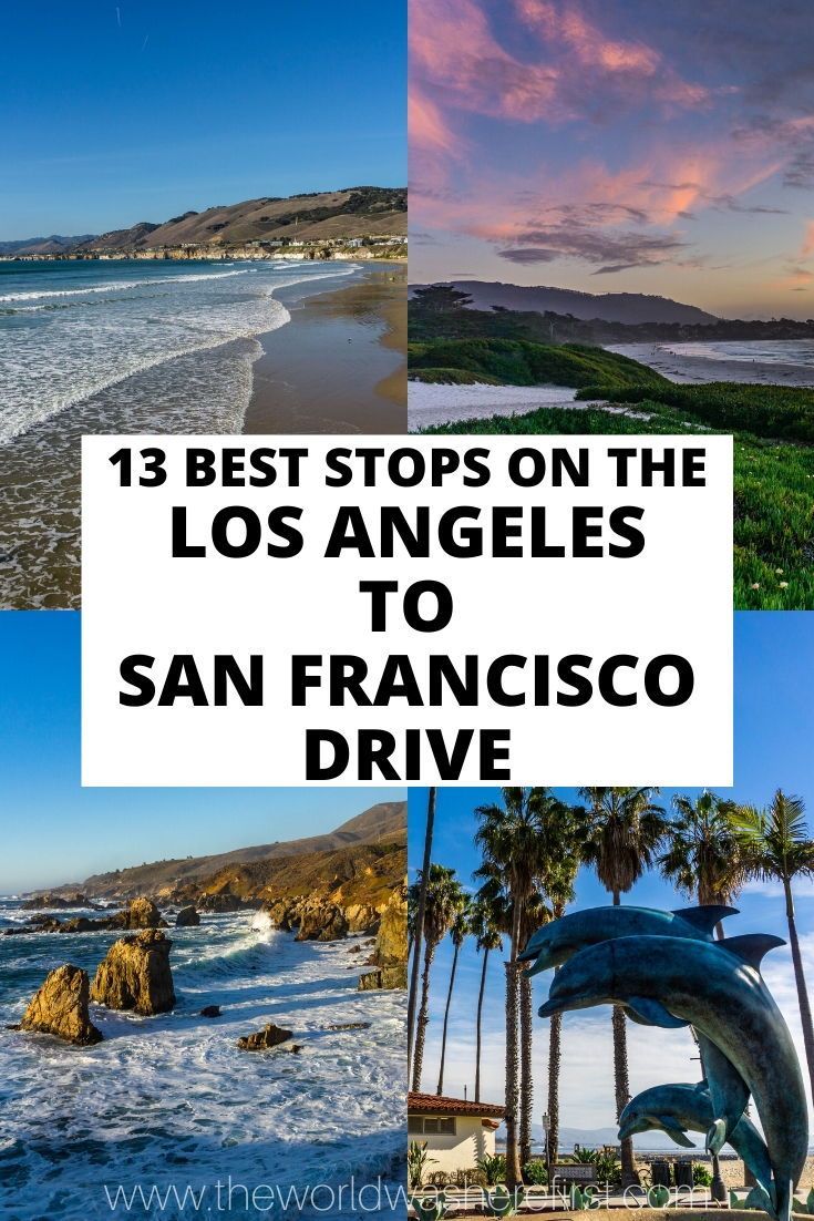 the best stops on the los angeles to san francisco drive with text overlay that reads, 13 best stops on the los angeles to san francisco drive