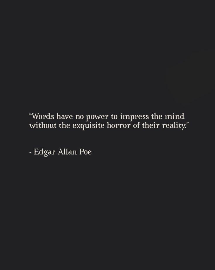 an image with the quote words have no power to imppress the mind, without the exquisite horror of their reality