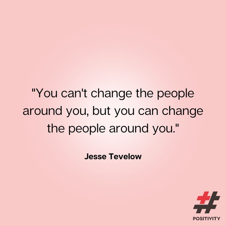 the quote you can't change the people around you, but you can change the people around you